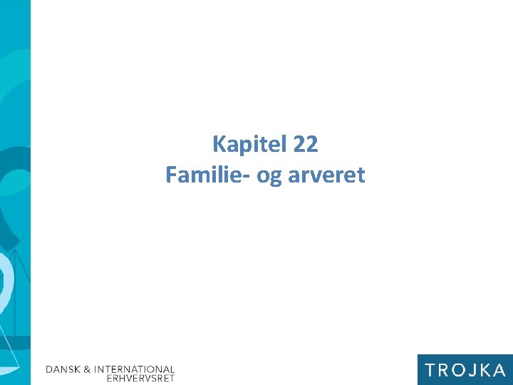 Kapitel 22 Familie- og arveret 