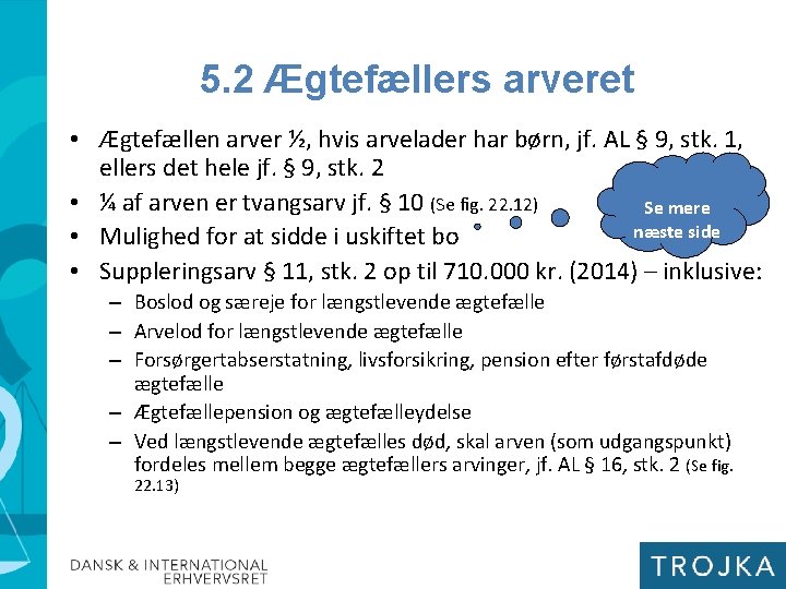 5. 2 Ægtefællers arveret • Ægtefællen arver ½, hvis arvelader har børn, jf. AL