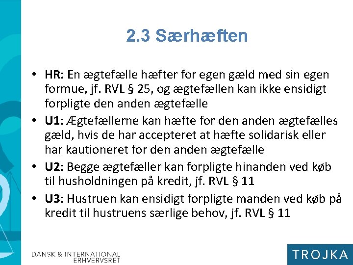 2. 3 Særhæften • HR: En ægtefælle hæfter for egen gæld med sin egen