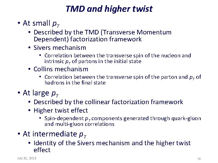 TMD and higher twist • At small p. T • Described by the TMD