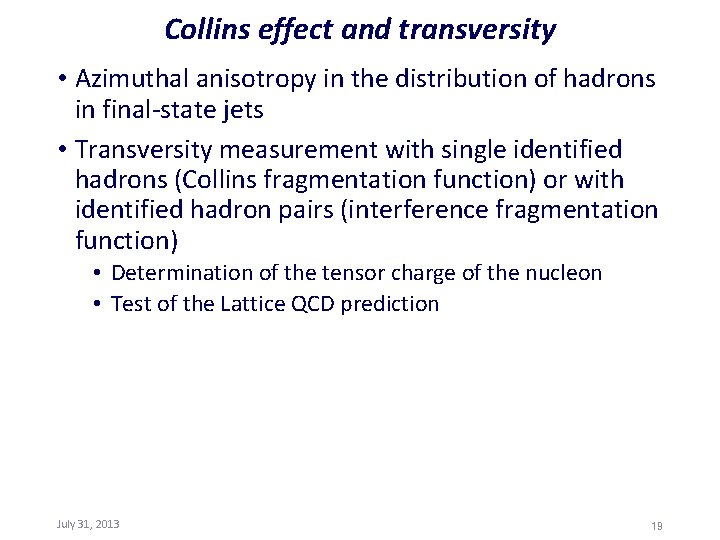 Collins effect and transversity • Azimuthal anisotropy in the distribution of hadrons in final-state