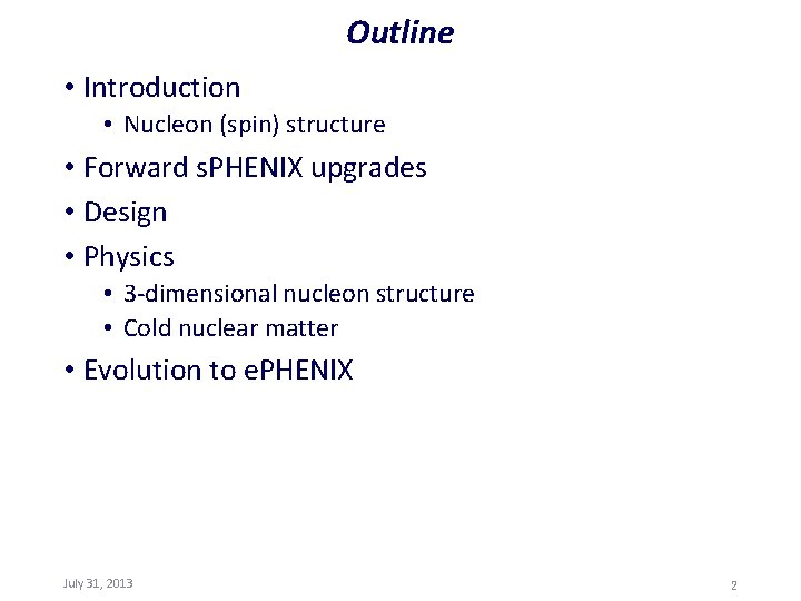 Outline • Introduction • Nucleon (spin) structure • Forward s. PHENIX upgrades • Design