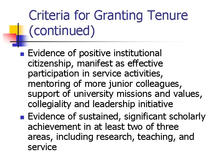 Criteria for Granting Tenure (continued) n n Evidence of positive institutional citizenship, manifest as