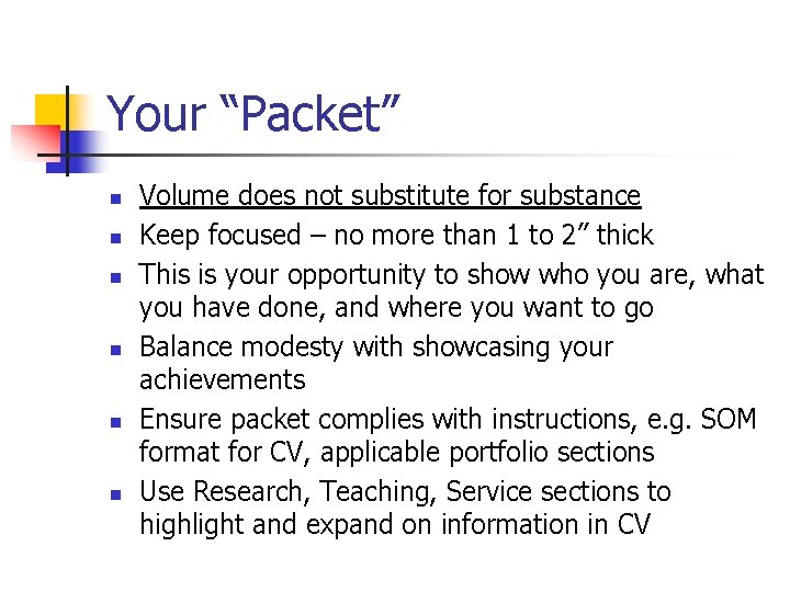 Your “Packet” n n n Volume does not substitute for substance Keep focused –