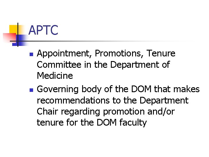 APTC n n Appointment, Promotions, Tenure Committee in the Department of Medicine Governing body