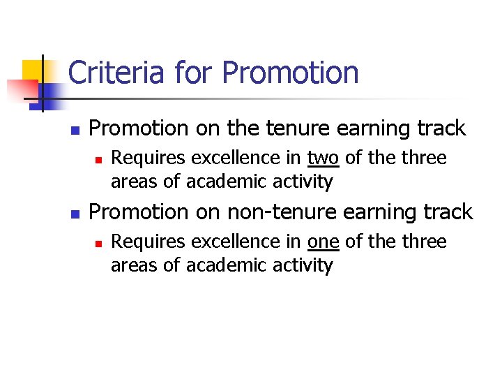 Criteria for Promotion n Promotion on the tenure earning track n n Requires excellence