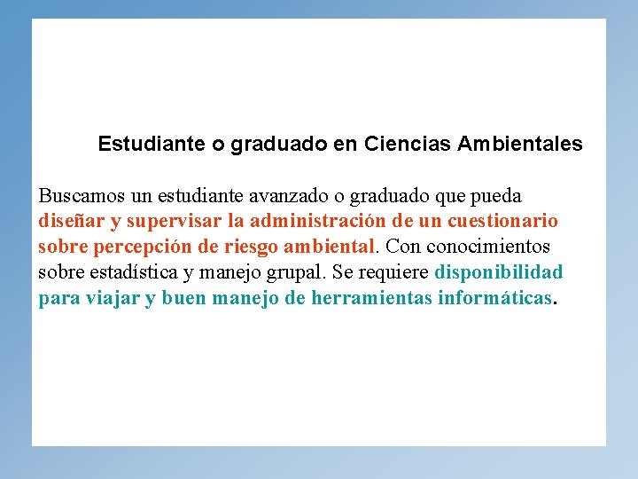 Estudiante o graduado en Ciencias Ambientales Buscamos un estudiante avanzado o graduado que pueda