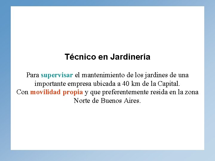 Técnico en Jardinería Para supervisar el mantenimiento de los jardines de una importante empresa