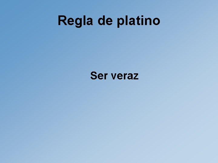 Regla de platino Ser veraz 