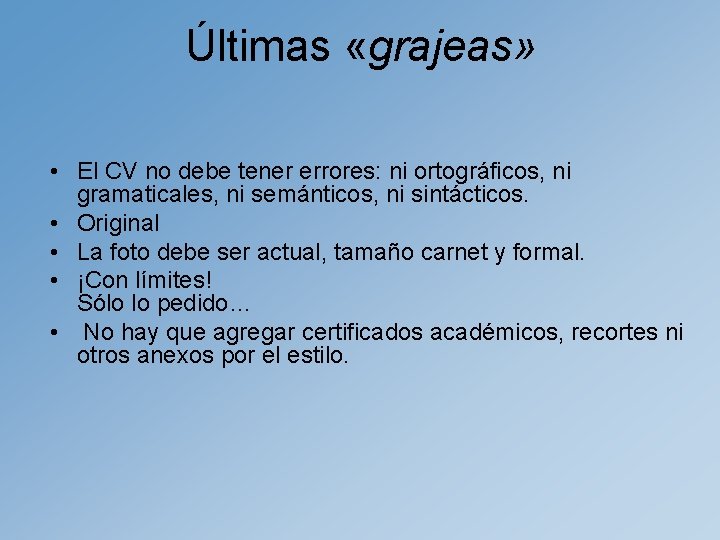 Últimas «grajeas» • El CV no debe tener errores: ni ortográficos, ni gramaticales, ni
