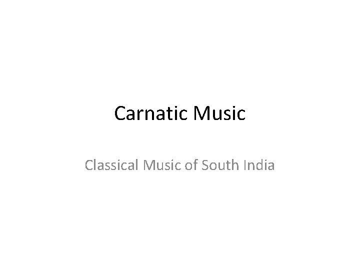 Carnatic Music Classical Music of South India 