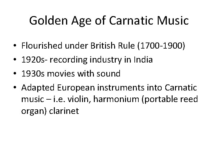 Golden Age of Carnatic Music • • Flourished under British Rule (1700 -1900) 1920