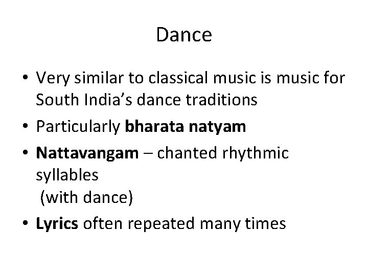 Dance • Very similar to classical music is music for South India’s dance traditions
