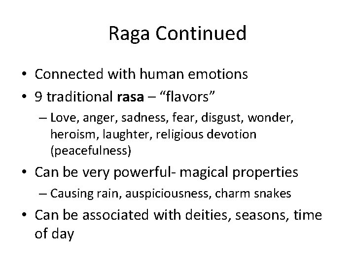 Raga Continued • Connected with human emotions • 9 traditional rasa – “flavors” –