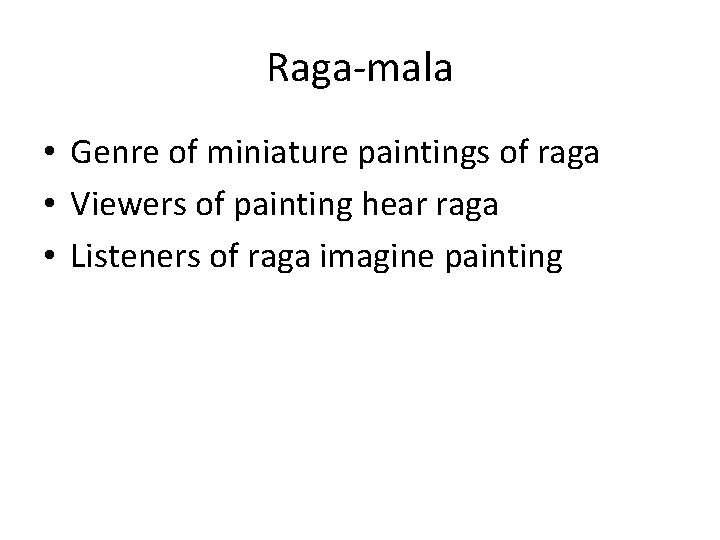 Raga-mala • Genre of miniature paintings of raga • Viewers of painting hear raga