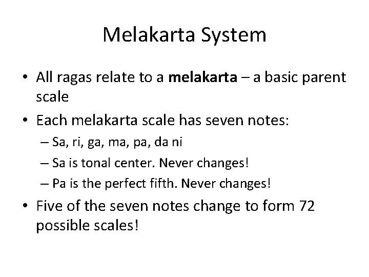 Melakarta System • All ragas relate to a melakarta – a basic parent scale