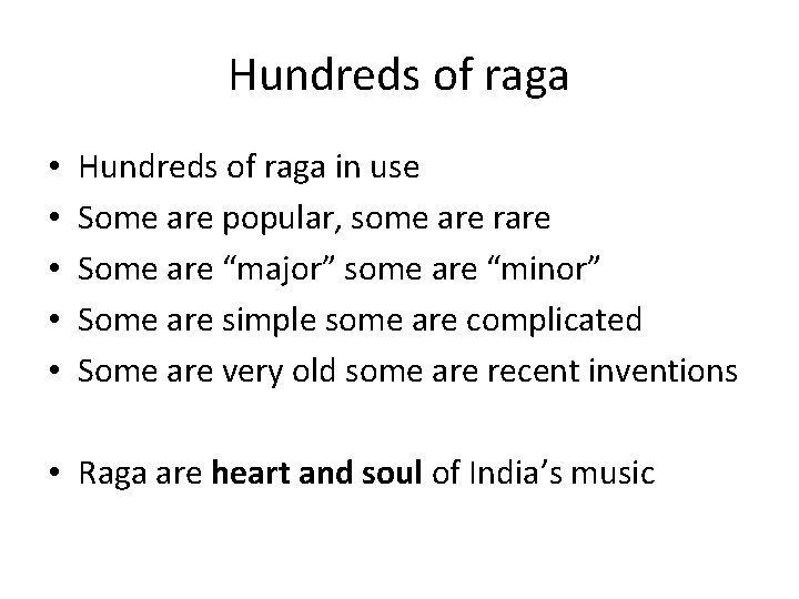 Hundreds of raga • • • Hundreds of raga in use Some are popular,