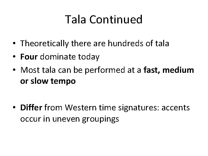 Tala Continued • Theoretically there are hundreds of tala • Four dominate today •