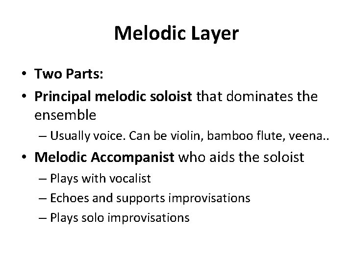 Melodic Layer • Two Parts: • Principal melodic soloist that dominates the ensemble –