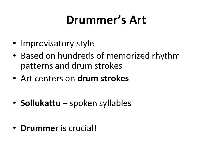 Drummer’s Art • Improvisatory style • Based on hundreds of memorized rhythm patterns and