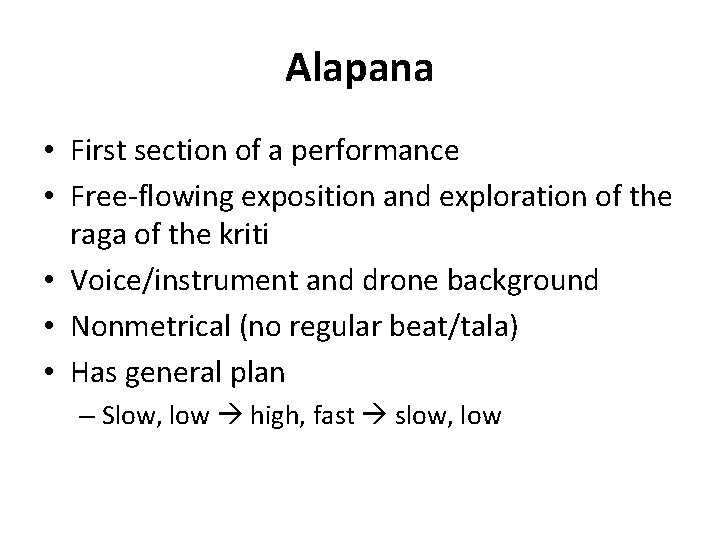 Alapana • First section of a performance • Free-flowing exposition and exploration of the