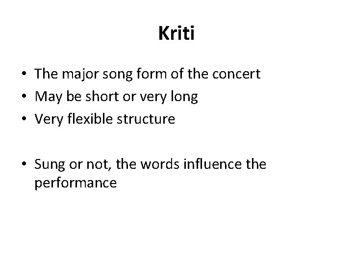 Kriti • The major song form of the concert • May be short or