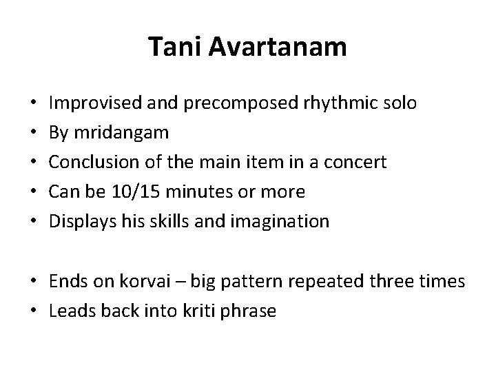 Tani Avartanam • • • Improvised and precomposed rhythmic solo By mridangam Conclusion of