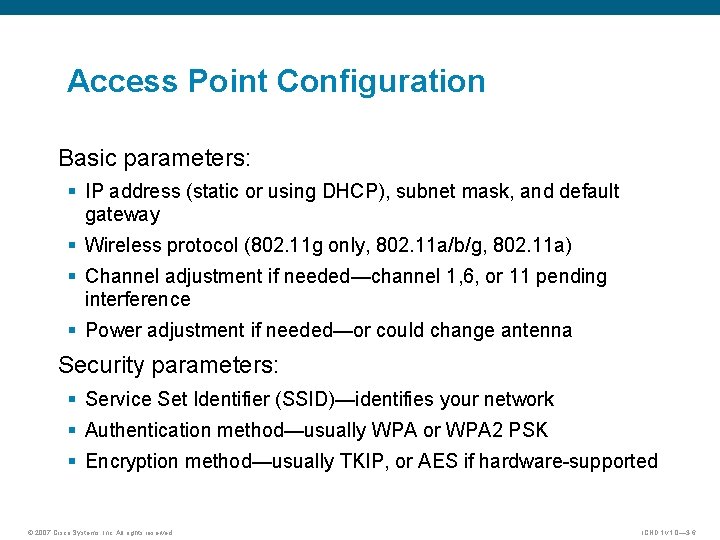 Access Point Configuration Basic parameters: § IP address (static or using DHCP), subnet mask,