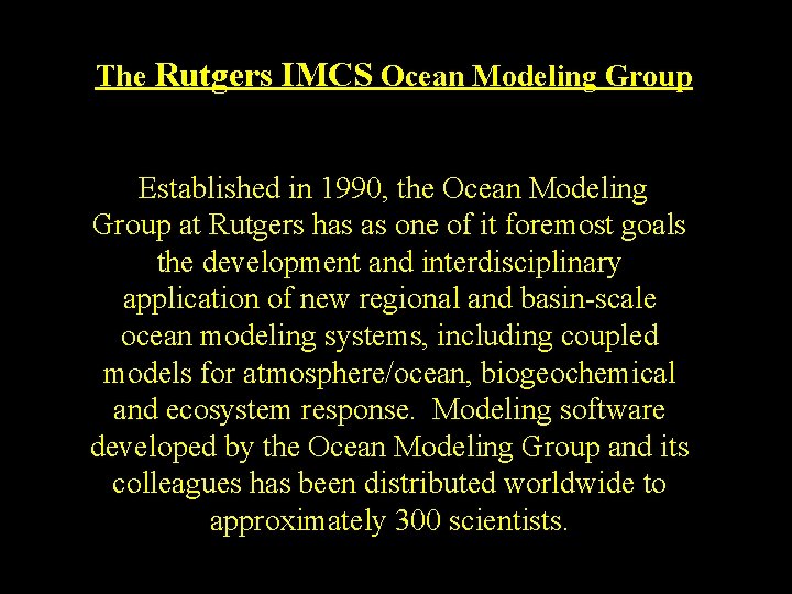 The Rutgers IMCS Ocean Modeling Group Established in 1990, the Ocean Modeling Group at