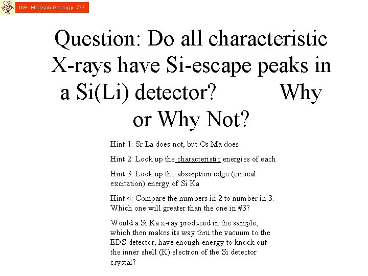UW- Madison Geology 777 Question: Do all characteristic X-rays have Si-escape peaks in a