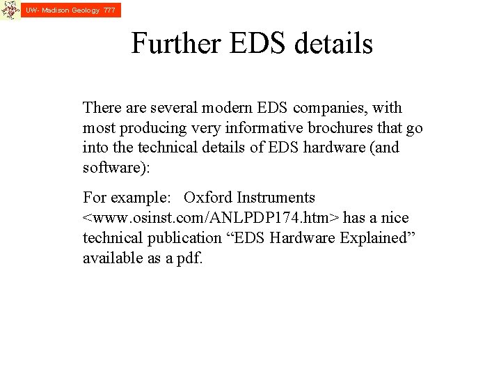 UW- Madison Geology 777 Further EDS details There are several modern EDS companies, with