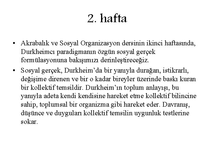 2. hafta • Akrabalık ve Sosyal Organizasyon dersinin ikinci haftasında, Durkheimcı paradigmanın özgün sosyal