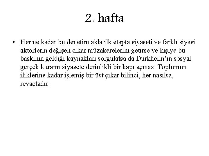 2. hafta • Her ne kadar bu denetim akla ilk etapta siyaseti ve farklı