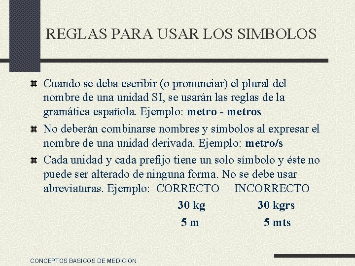 REGLAS PARA USAR LOS SIMBOLOS Cuando se deba escribir (o pronunciar) el plural del