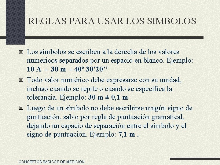 REGLAS PARA USAR LOS SIMBOLOS Los símbolos se escriben a la derecha de los