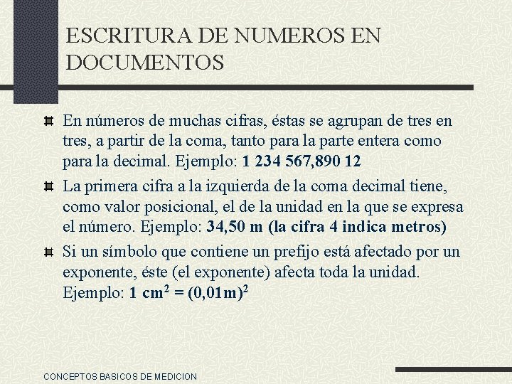 ESCRITURA DE NUMEROS EN DOCUMENTOS En números de muchas cifras, éstas se agrupan de