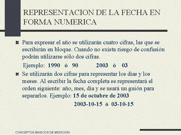 REPRESENTACION DE LA FECHA EN FORMA NUMERICA Para expresar el año se utilizarán cuatro