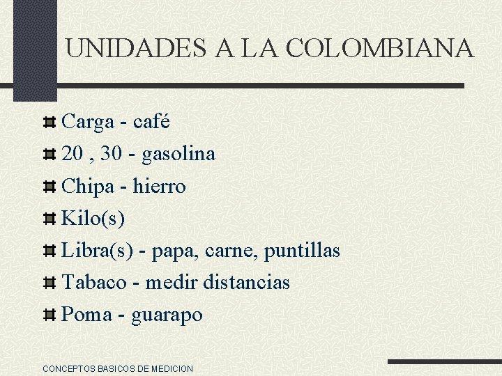 UNIDADES A LA COLOMBIANA Carga - café 20 , 30 - gasolina Chipa -