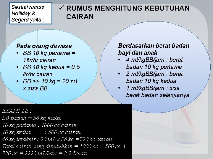 Sesuai rumus Holliday & Segard yaitu : ü RUMUS MENGHITUNG KEBUTUHAN CAIRAN Pada orang