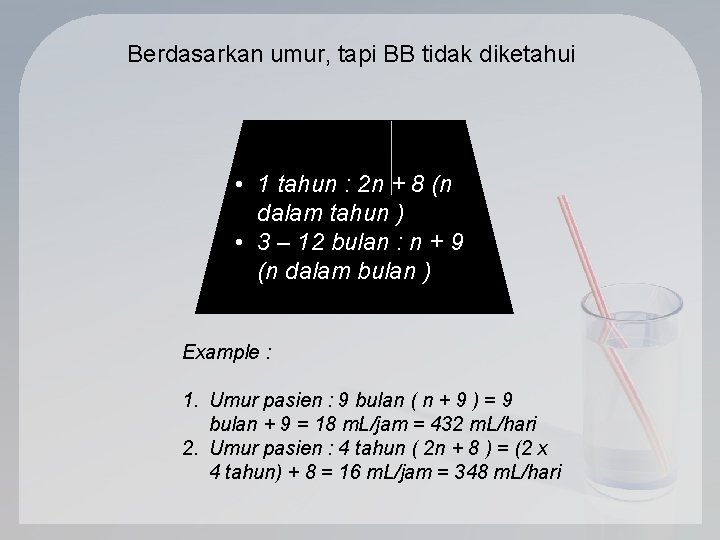 Berdasarkan umur, tapi BB tidak diketahui • 1 tahun : 2 n + 8