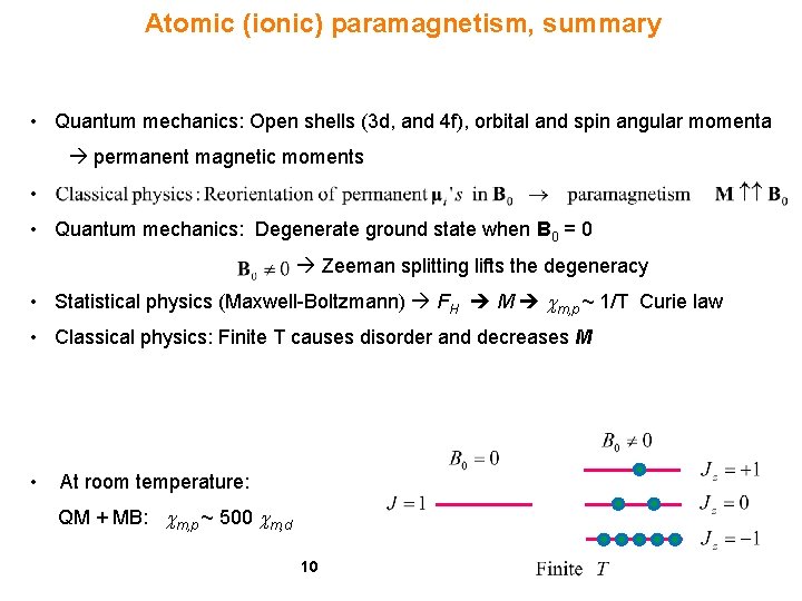 Atomic (ionic) paramagnetism, summary • Quantum mechanics: Open shells (3 d, and 4 f),