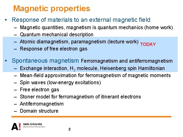 Magnetic properties • Response of materials to an external magnetic field – – Magnetic