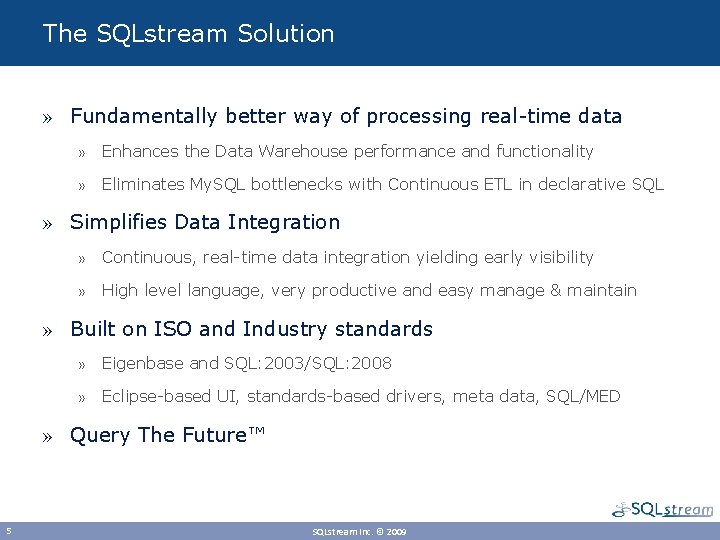 The SQLstream Solution » Fundamentally better way of processing real-time data » Enhances the