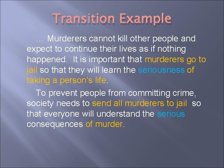 Transition Example … Murderers cannot kill other people and expect to continue their lives Transition Example … Murderers cannot kill other people and expect to continue their lives