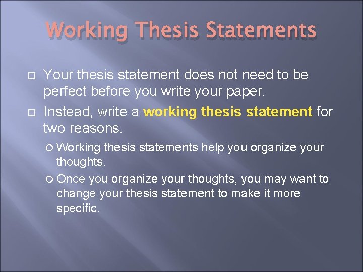 Working Thesis Statements Your thesis statement does not need to be perfect before you Working Thesis Statements Your thesis statement does not need to be perfect before you