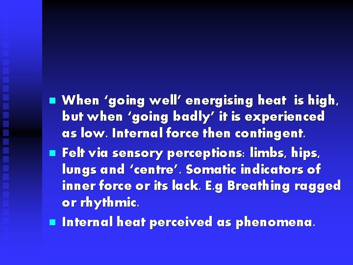 n n n When ‘going well’ energising heat is high, but when ‘going badly’