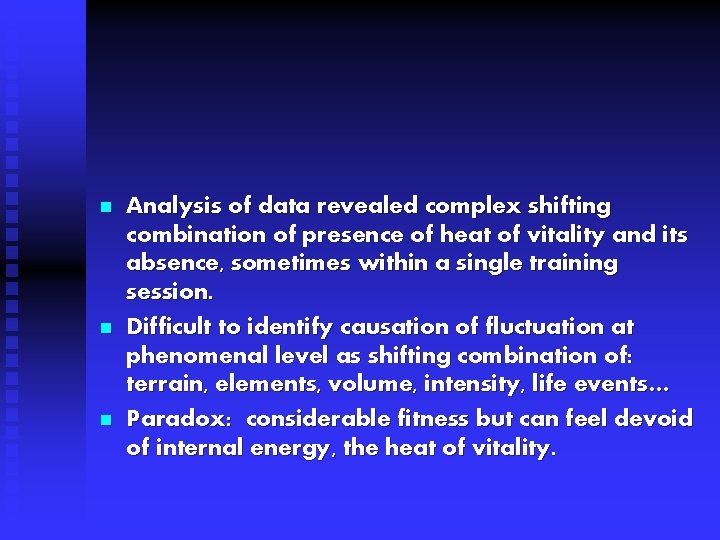 n n n Analysis of data revealed complex shifting combination of presence of heat