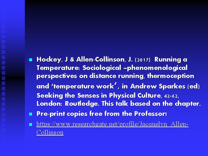 n n n Hockey, J & Allen-Collinson, J. (2017) Running a Temperature: Sociological –phenomenological