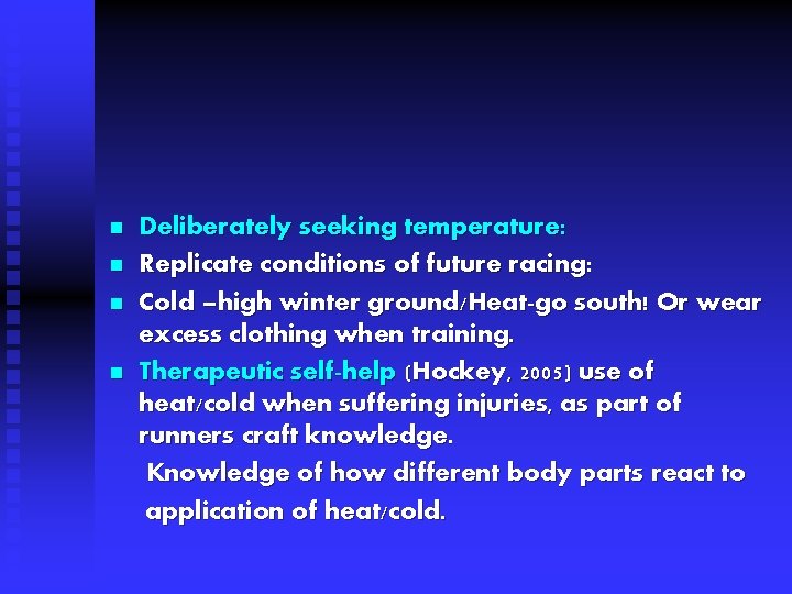 n n Deliberately seeking temperature: Replicate conditions of future racing: Cold –high winter ground/Heat-go