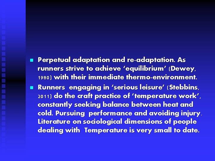 n n Perpetual adaptation and re-adaptation. As runners strive to achieve ‘equilibrium’ (Dewey, 1980)